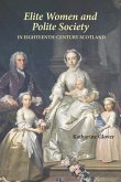 Elite Women and Polite Society in Eighteenth-Century Scotland