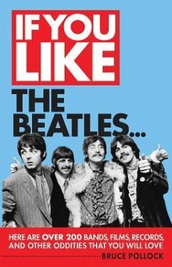 If You Like the Beatles...: Here Are Over 200 Bands, Films, Records and Other Oddities That You Will Love - Pollock, Bruce