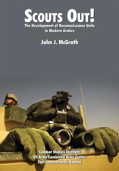 Scouts Out! The Development of Reconnaissance Units in Modern Armies - Mcgrath, John J.; Combat Studies Institute