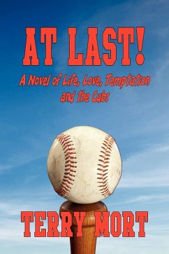 At Last! a Novel of Life, Love, Temptation and the Cubs - Mort, Terry