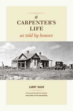 A Carpenter's Life as Told by Houses - Haun, L