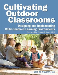 Cultivating Outdoor Classrooms: Designing and Implementing Child-Centered Learning Environments - Nelson, Eric