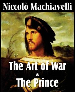 Machiavelli's The Art of War & The Prince - Machiavelli, Niccolò