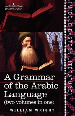 A Grammar of the Arabic Language (Two Volumes in One) - Wright, William; Caspari, Carl Paul
