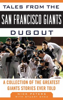 Tales from the San Francisco Giants Dugout: A Collection of the Greatest Giants Stories Ever Told - Peters, Nick