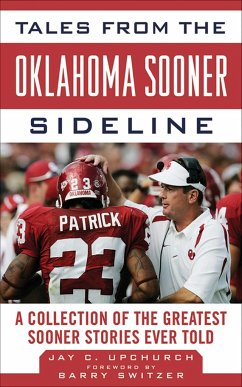 Tales from the Oklahoma Sooner Sideline: A Collection of the Greatest Sooner Stories Ever Told - Switzer, Barry; Upchurch, Jay C.