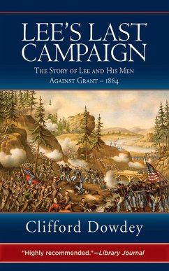 Lee's Last Campaign: The Story of Lee and His Men Against Grant - 1864 - Dowdey, Clifford