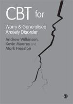 CBT for Worry and Generalised Anxiety Disorder - Wilkinson, Andrew; Meares, Kevin; Freeston, Mark