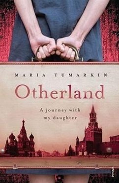 Otherland: A Journey with My Daughter - Tumarkin, Maria