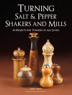 Turning Salt & Pepper Shakers and Mills: 30 Projects for Turners of All Levels - West, Chris