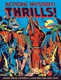 Action! Mystery! Thrills!: Comic Book Covers of the Golden Age 1933-45