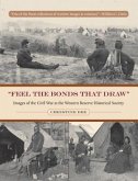 Feel the Bonds That Draw: Images of the Civil War at the Western Reserve Historical Society