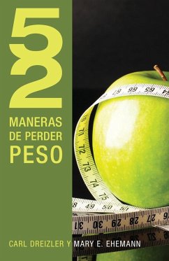 52 Maneras de Perder Peso = 52 Ways to Lose Weight - Dreizler, Carl; Ehemann, Mary E.