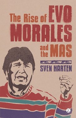 The Rise of Evo Morales and the MAS - Harten, Sven
