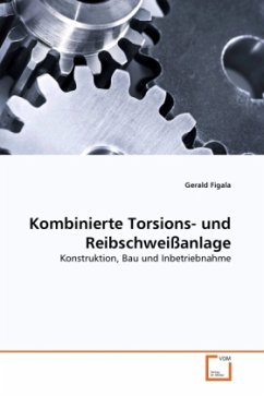 Kombinierte Torsions- und Reibschweißanlage - Figala, Gerald