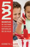 Cultivar las Habilidades Naturales de su Hijo = 52 Ways to Nurture Your Child's Natural Abilities