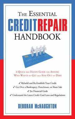 The Essential Credit Repair Handbook: A Quick and Handy Guide for Anyone Who Wants to Get and Stay Out of Debt - Mcnaughton, Deborah