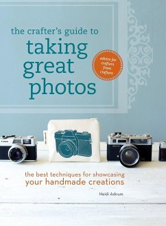 The Crafter's Guide to Taking Great Photos: The Best Techniques for Showcasing Your Handmade Creations - Adnum, Heidi