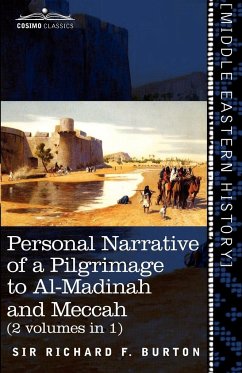 Personal Narrative of a Pilgrimage to Al-Madinah and Meccah (2 Volumes in 1) - Burton, Richard F.