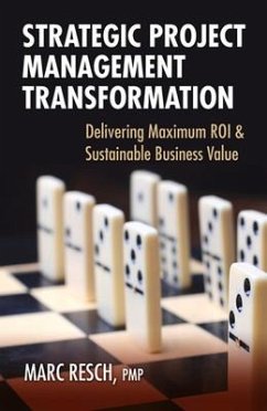 Strategic Project Management Transformation: Delivering Maximum ROI & Sustainable Business Value - Resch, Marc
