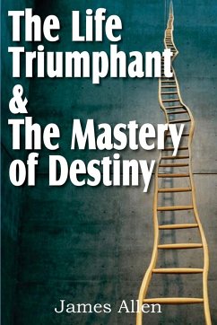 The Life Triumphant & The Mastery of Destiny - Allen, James