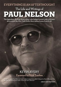 Everything Is an Afterthought: The Life and Writings of Paul Nelson - Avery, Kevin