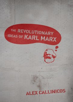 The Revolutionary Ideas of Karl Marx - Callinicos, Alex