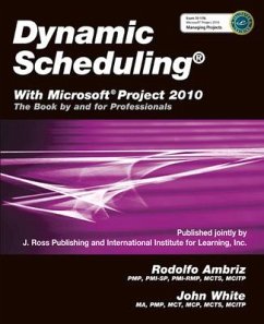 Dynamic Scheduling(r) with Microsoft(r) Project 2010: The Book by and for Professionals - Ambrix, Rodolfo; White, John