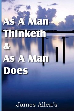 As a Man Thinketh & As A Man Does - Allen, James