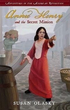 Annie Henry and the Secret Mission: Book 1 - Olasky, Susan