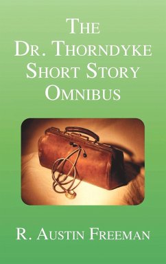 The Dr. Thorndyke Short Story Omnibus - Freeman, R. Austin