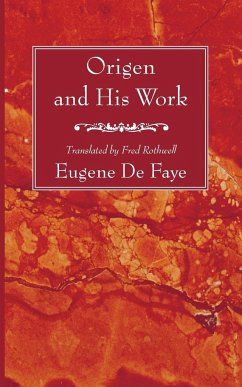 Origen and His Work - de Faye, Eugene