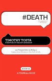 # DEATH tweet Book02: 140 Perspectives on Being a Supportive Witness to the End of Life