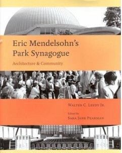 Eric Mendelsohn's Park Synagoue: Architecture and Community - Leedy Jr, Walter C.