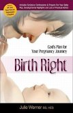 Birth Right: God's Plan for Your Pregnancy Journey