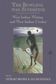 Bowling Was Superfine, the PB: West Indian Writing and West Indian Cricket
