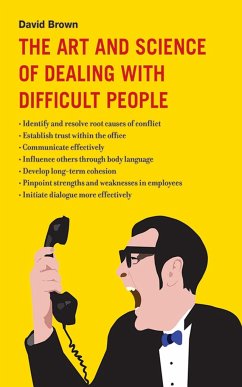 The Art and Science of Dealing with Difficult People - Brown, David