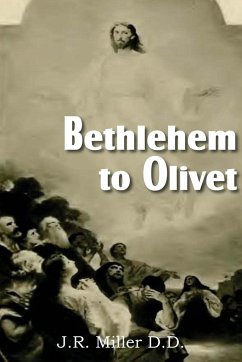 Bethlehem to Olivet - Miller, J. R.
