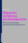 Depression als Störung des Gleichgewichts: Wie eine personbezogene Depressionstherapie gelingen kann Hell, Daniel