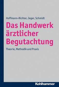 Das Handwerk ärztlicher Begutachtung - Hoffmann-Richter, Ulrike;Jeger, Jörg;Schmidt, Holger