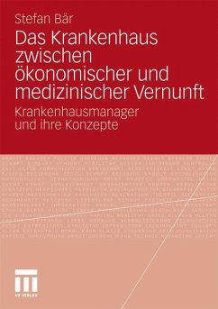 Das Krankenhaus zwischen ökonomischer und medizinischer Vernunft - Bär, Stefan