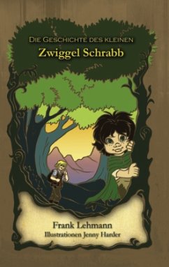 Die Geschichte des kleinen Zwiggel Schrabb - Lehmann, Frank