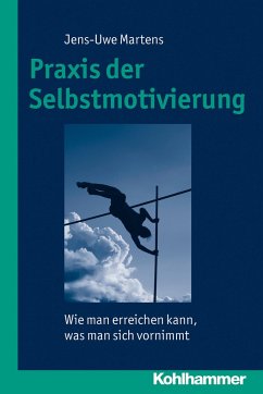 Praxis der Selbstmotivierung - Martens, Jens-Uwe