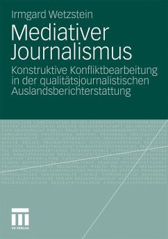 Mediativer Journalismus - Wetzstein, Irmgard