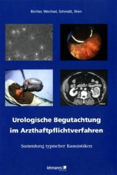 Urologische Begutachtung im Arzthaftpflichtverfahren - Bichler, Karl-Horst; Wechsel, Hans W.