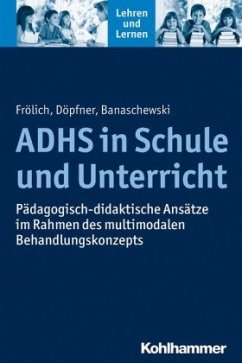 ADHS in Schule und Unterricht - Döpfner, Manfred;Frölich, Jan;Banaschewski, Tobias