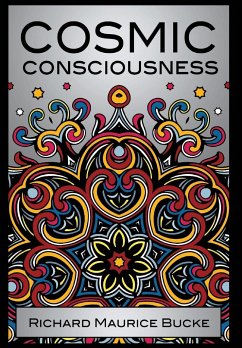 Cosmic Consciousness - Bucke, M. D. Richard Maurice