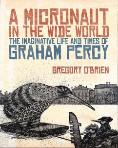 A Micronaut in the Wide World: The Imaginative Life and Times of Graham Percy - O'Brien, Gregory