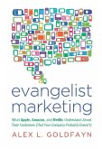 Evangelist Marketing: What Apple, Amazon, and Netflix Understand about Their Customers (That Your Company Probably Doesn't)