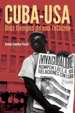 Cuba-USA: Diez Tiempos de Una Relación - Sánchez-Parodi, Ramón